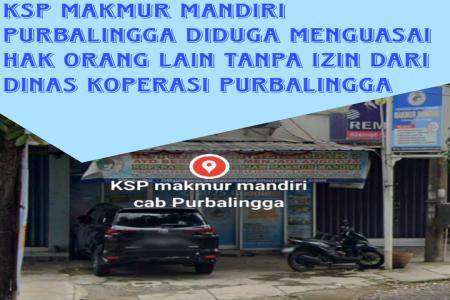 Diduga Beroperasi Tanpa Izin KSP Makmu